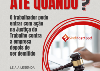 Quer saber até quando o trabalhador pode requerer seus direitos trabalhistas na Justiça do Trabalho?